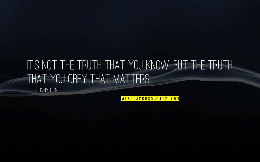 Detoxifier Foot Quotes By Johnny Hunt: It's not the truth that you know, but
