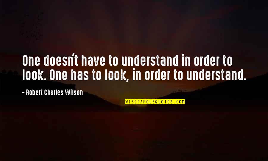 Detoxifier Foot Quotes By Robert Charles Wilson: One doesn't have to understand in order to