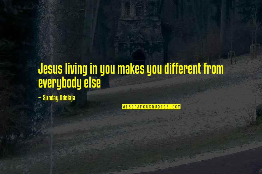 Detoxify Xxtra Quotes By Sunday Adelaja: Jesus living in you makes you different from Detoxify Xxtra Quotes By Sunday Adelaja: Jesus living in you makes you different from