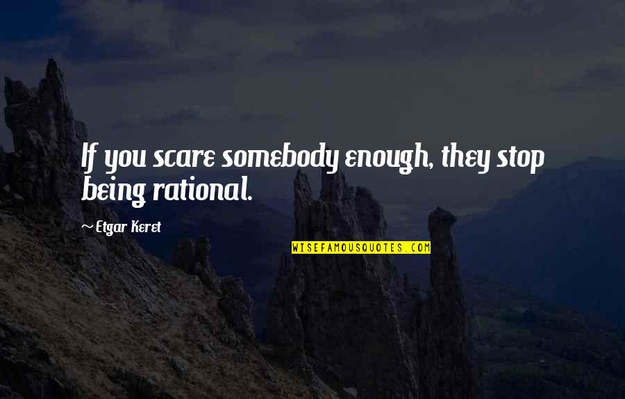 Detoxing Your Life Quotes By Etgar Keret: If you scare somebody enough, they stop being