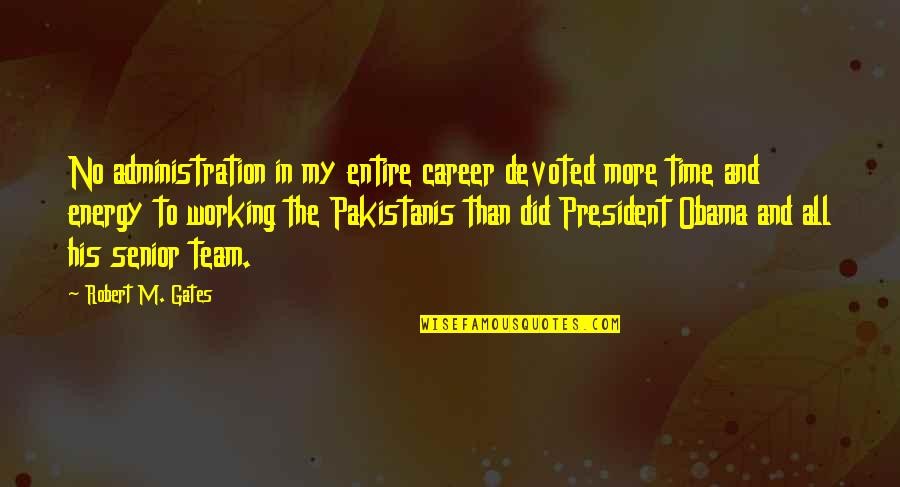 Detoxing Your Life Quotes By Robert M. Gates: No administration in my entire career devoted more