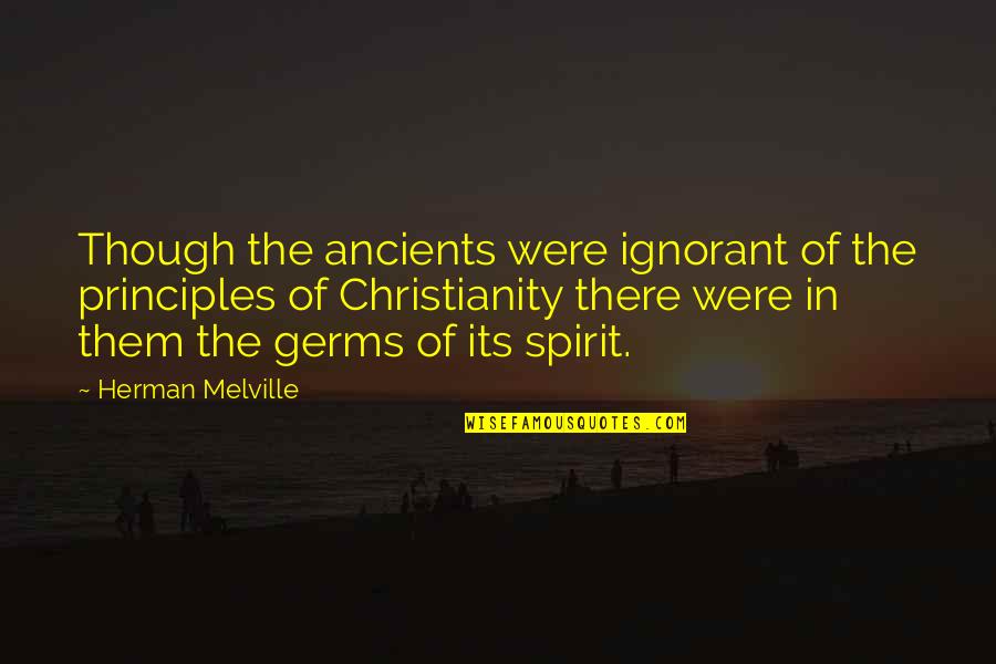 Detracteth Quotes By Herman Melville: Though the ancients were ignorant of the principles Detracteth Quotes By Herman Melville: Though the ancients were ignorant of the principles