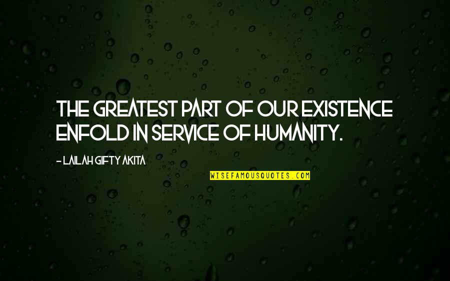 Detractive Quotes By Lailah Gifty Akita: The greatest part of our existence enfold in