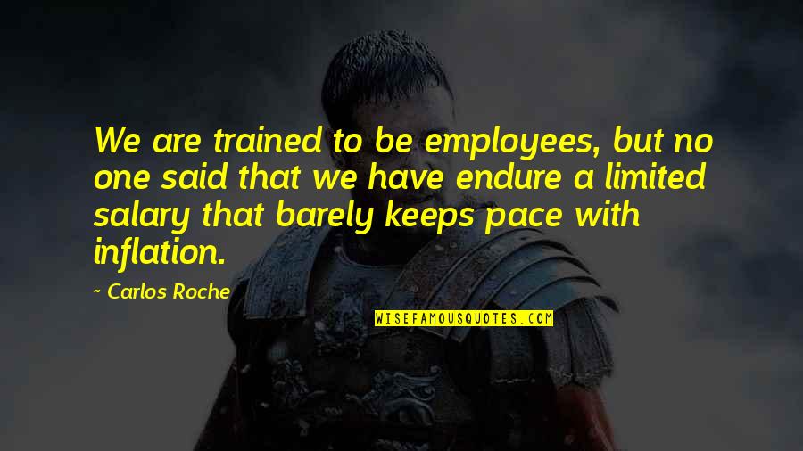 Detran Pb Quotes By Carlos Roche: We are trained to be employees, but no Detran Pb Quotes By Carlos Roche: We are trained to be employees, but no