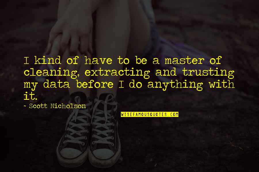 Detran Pb Quotes By Scott Nicholson: I kind of have to be a master