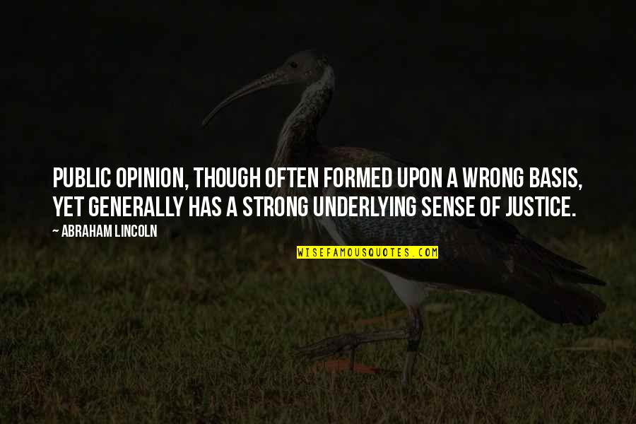 Detrimento Sinonimo Quotes By Abraham Lincoln: Public opinion, though often formed upon a wrong Detrimento Sinonimo Quotes By Abraham Lincoln: Public opinion, though often formed upon a wrong