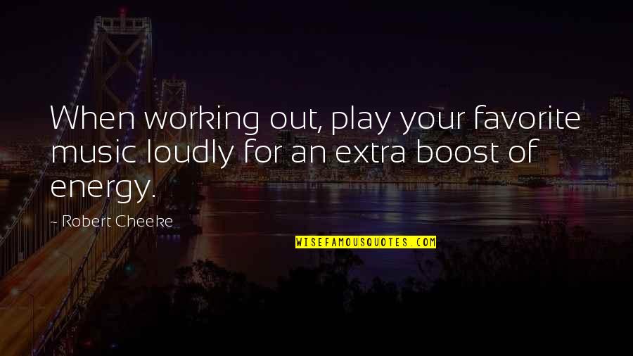 Detrition Quotes By Robert Cheeke: When working out, play your favorite music loudly