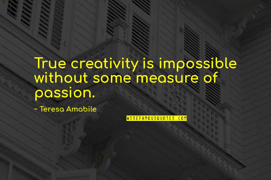 Detroit Women Quotes By Teresa Amabile: True creativity is impossible without some measure of