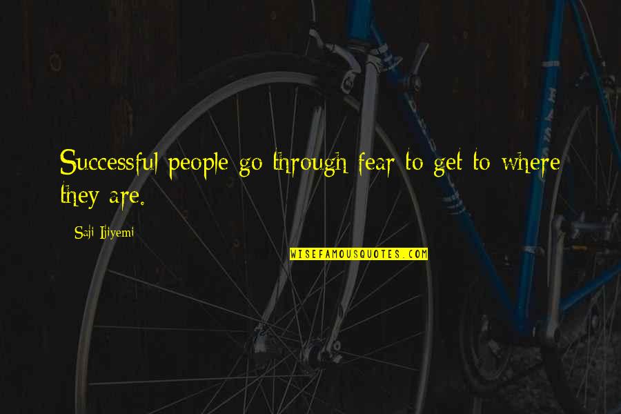 Detry Carmack Quotes By Saji Ijiyemi: Successful people go through fear to get to