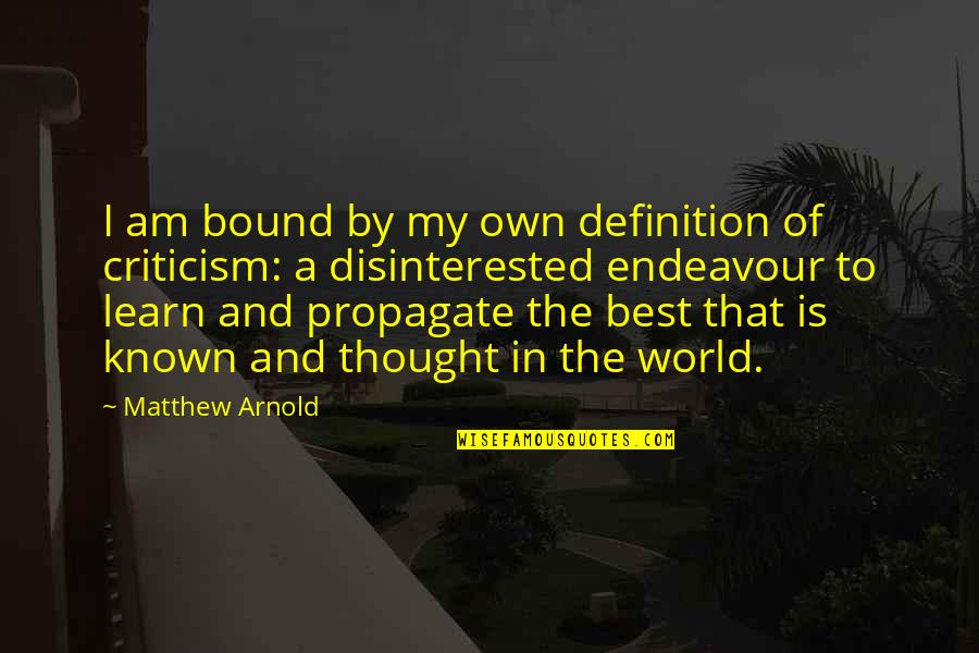 Detta Quotes By Matthew Arnold: I am bound by my own definition of