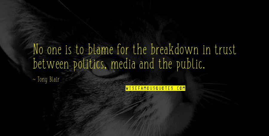 Dette Flies Quotes By Tony Blair: No one is to blame for the breakdown