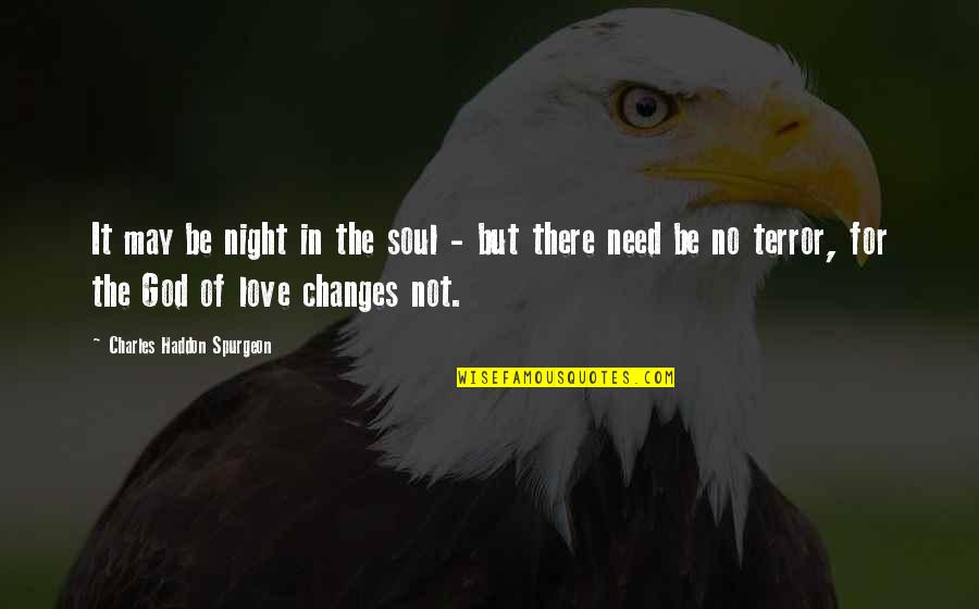 Detterman Blacktop Quotes By Charles Haddon Spurgeon: It may be night in the soul -