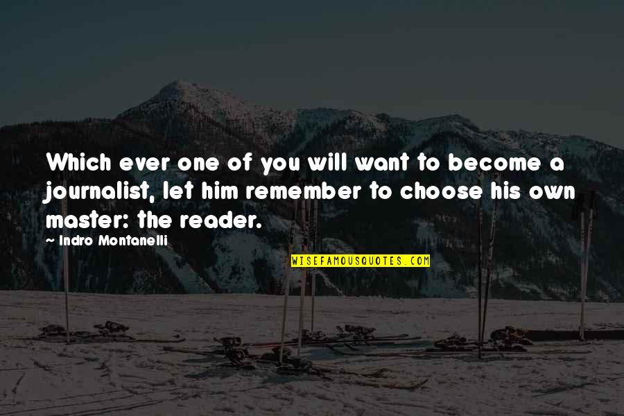 Dettori Ottomarzo Quotes By Indro Montanelli: Which ever one of you will want to