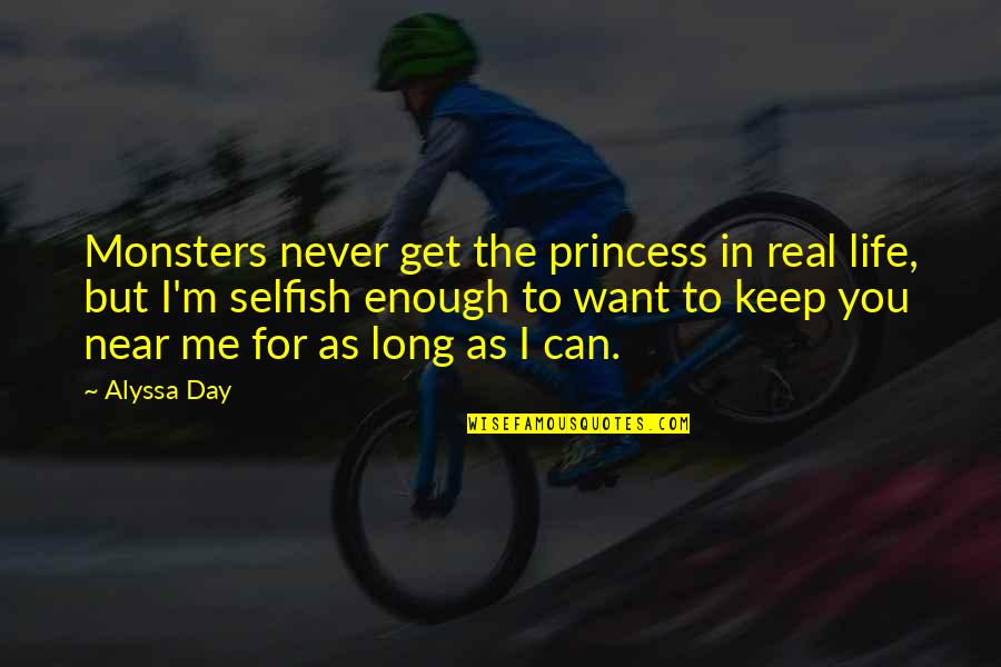 Dettwyler Dancing Quotes By Alyssa Day: Monsters never get the princess in real life,