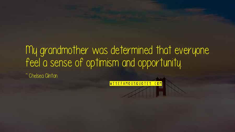 Detyra Kursi Quotes By Chelsea Clinton: My grandmother was determined that everyone feel a