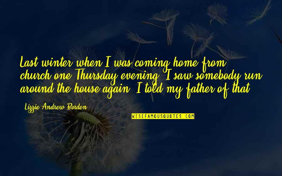 Deu28 Quotes By Lizzie Andrew Borden: Last winter when I was coming home from