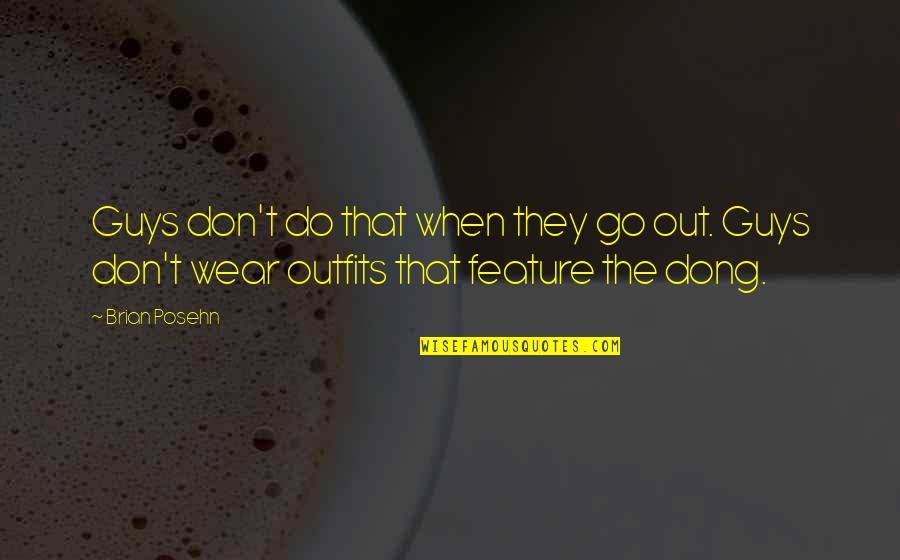 Deubel Family Tree Quotes By Brian Posehn: Guys don't do that when they go out.