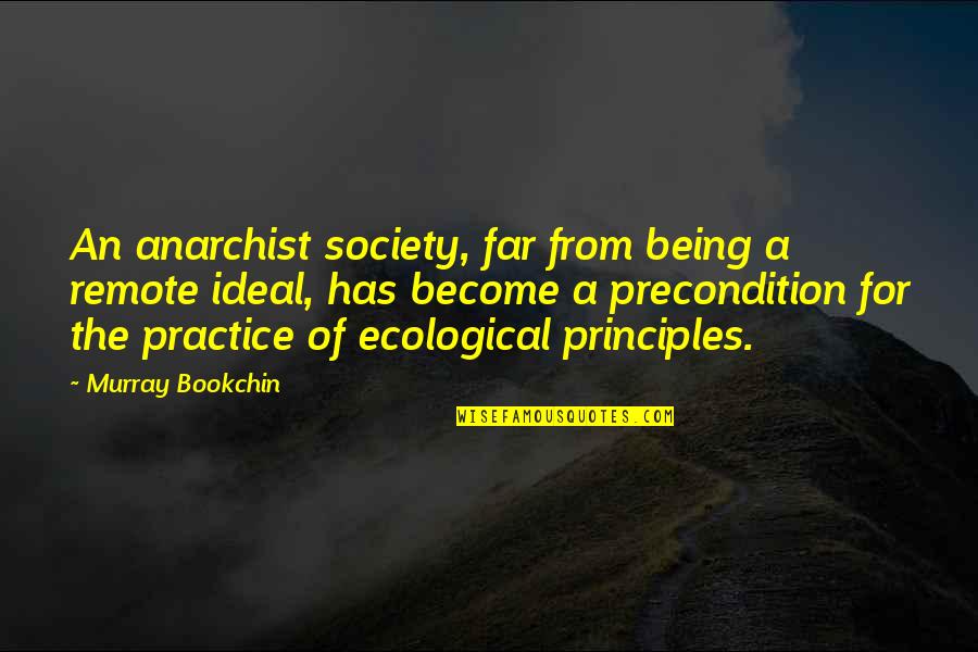 Deucalion Teen Quotes By Murray Bookchin: An anarchist society, far from being a remote