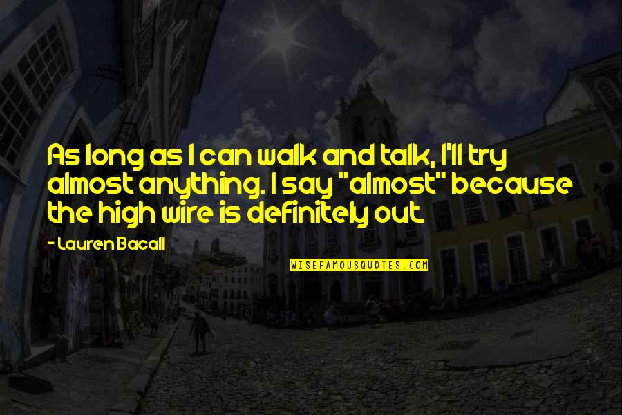 Deuce Bigalow European Quotes By Lauren Bacall: As long as I can walk and talk,