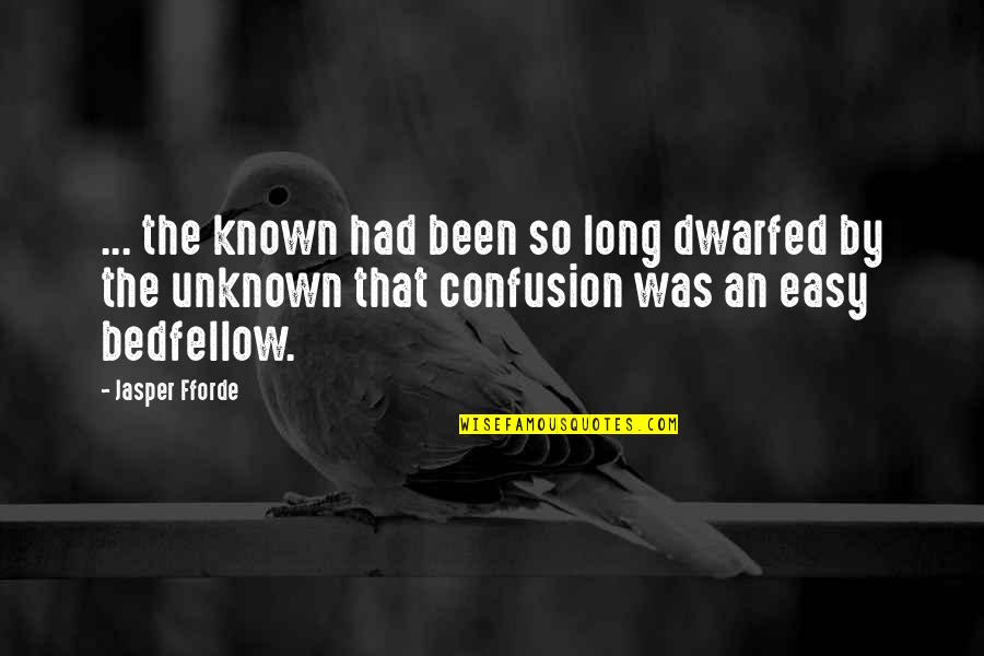 Deuces Quotes And Quotes By Jasper Fforde: ... the known had been so long dwarfed