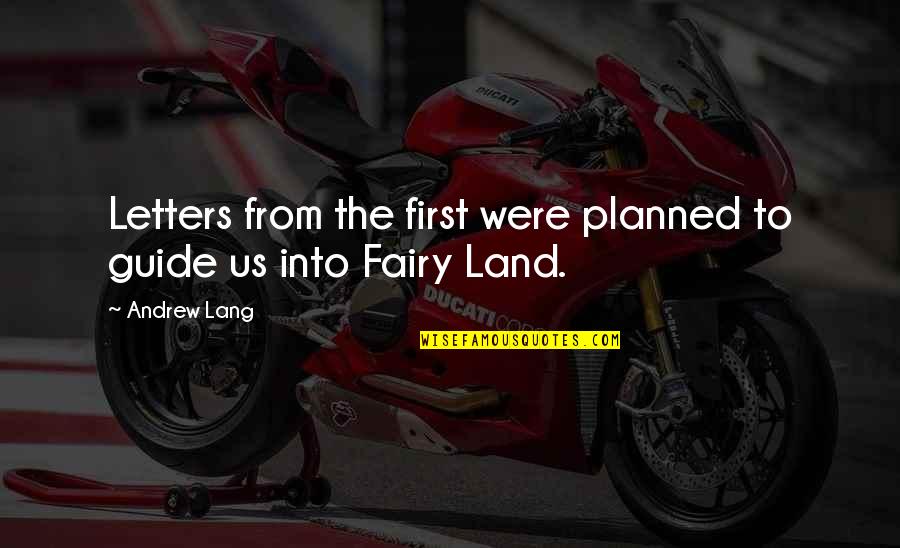 Deuces Quotes By Andrew Lang: Letters from the first were planned to guide