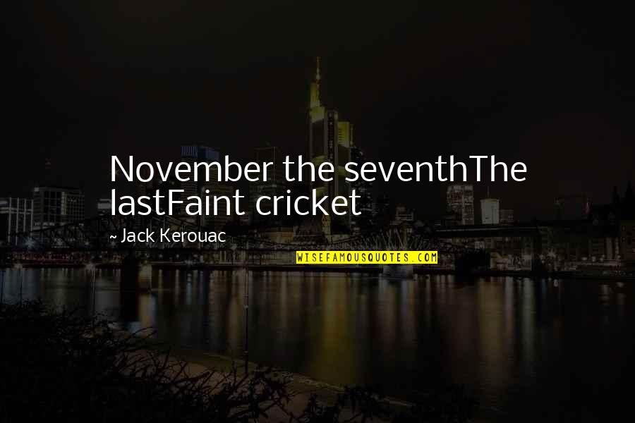 Deuda Cero Quotes By Jack Kerouac: November the seventhThe lastFaint cricket