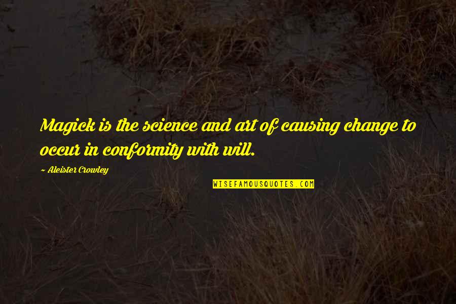 Deuda De Patentes Quotes By Aleister Crowley: Magick is the science and art of causing