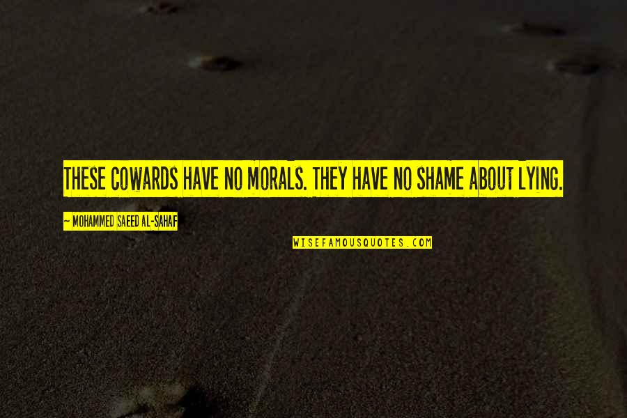 Deudermont Quotes By Mohammed Saeed Al-Sahaf: These cowards have no morals. They have no