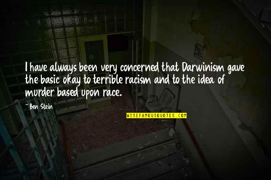 Deudor Diverso Quotes By Ben Stein: I have always been very concerned that Darwinism Deudor Diverso Quotes By Ben Stein: I have always been very concerned that Darwinism