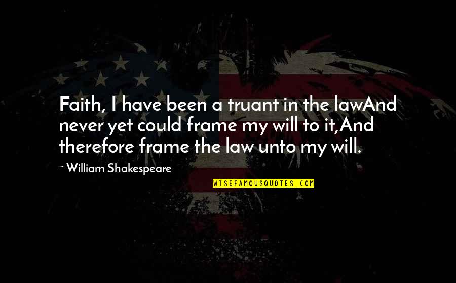 Deunan Knute Quotes By William Shakespeare: Faith, I have been a truant in the Deunan Knute Quotes By William Shakespeare: Faith, I have been a truant in the