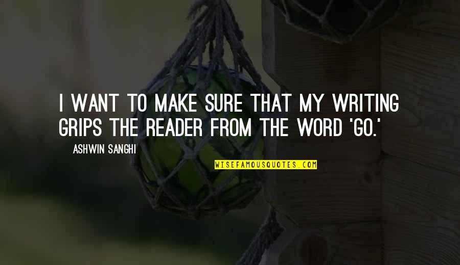 Deurelles Quotes By Ashwin Sanghi: I want to make sure that my writing