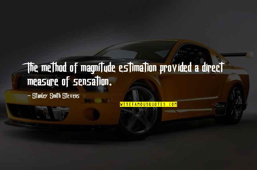 Deurveerscharnier Quotes By Stanley Smith Stevens: The method of magnitude estimation provided a direct Deurveerscharnier Quotes By Stanley Smith Stevens: The method of magnitude estimation provided a direct