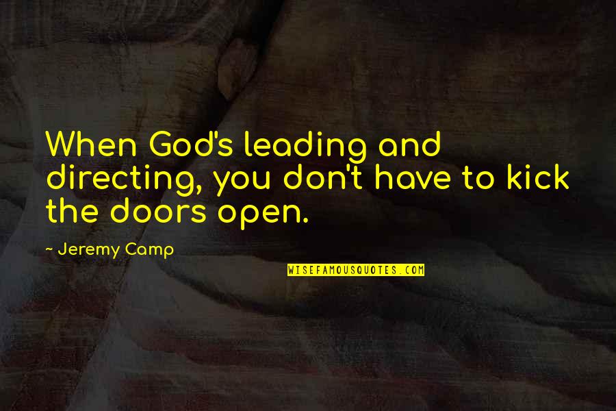 Deus Ex Human Revolution Adam Jensen Quotes By Jeremy Camp: When God's leading and directing, you don't have