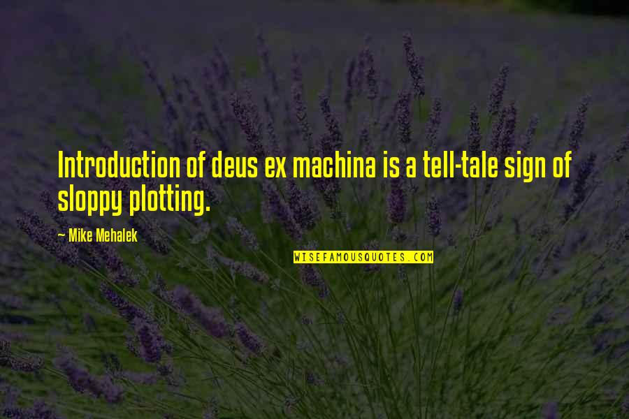 Deus Ex Machina Quotes By Mike Mehalek: Introduction of deus ex machina is a tell-tale Deus Ex Machina Quotes By Mike Mehalek: Introduction of deus ex machina is a tell-tale