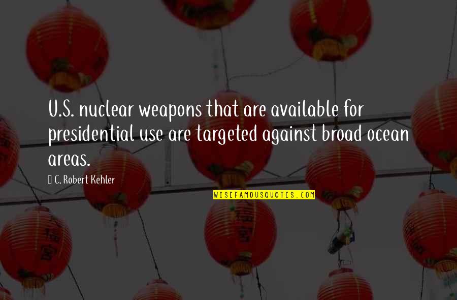 Deuses Nordicos Quotes By C. Robert Kehler: U.S. nuclear weapons that are available for presidential