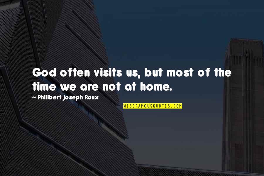 Deuteronomic History Quotes By Philibert Joseph Roux: God often visits us, but most of the Deuteronomic History Quotes By Philibert Joseph Roux: God often visits us, but most of the
