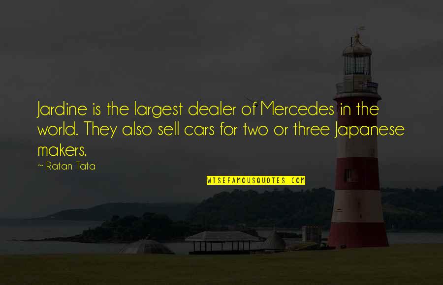 Deuteronomy Atheist Quotes By Ratan Tata: Jardine is the largest dealer of Mercedes in