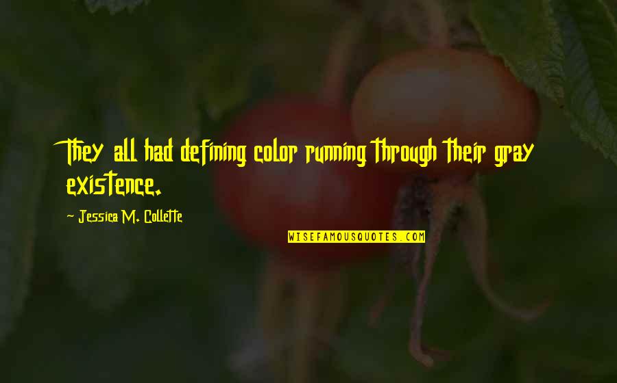 Deuteronomy Quotes By Jessica M. Collette: They all had defining color running through their