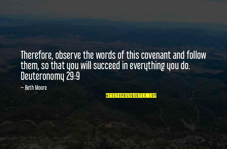 Deuteronomy's Quotes By Beth Moore: Therefore, observe the words of this covenant and