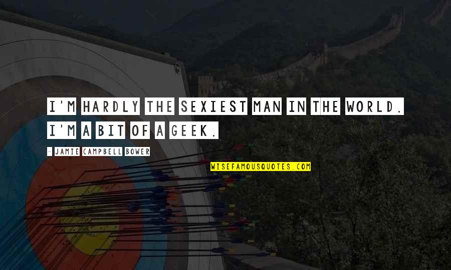 Deutetrabenazin Quotes By Jamie Campbell Bower: I'm hardly the sexiest man in the world. Deutetrabenazin Quotes By Jamie Campbell Bower: I'm hardly the sexiest man in the world.