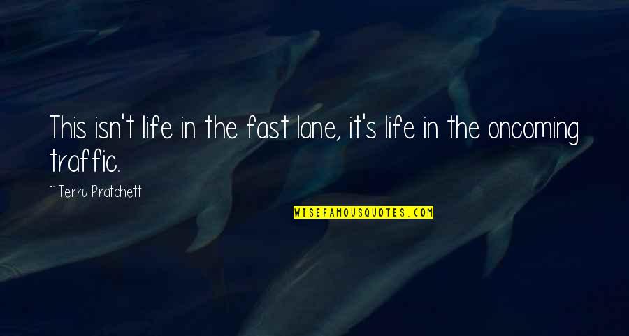 Deutsch Motivational Quotes By Terry Pratchett: This isn't life in the fast lane, it's