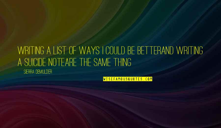 Deutschendorf Name Quotes By Sierra DeMulder: Writing a list of ways I could be Deutschendorf Name Quotes By Sierra DeMulder: Writing a list of ways I could be