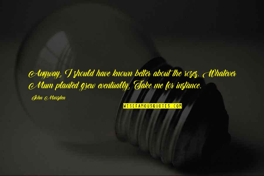 Deutschman Change Quotes By John Marsden: Anyway, I should have known better about the