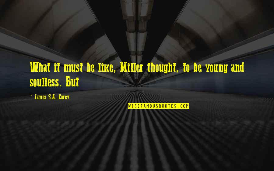 Deutschritter Quotes By James S.A. Corey: What it must be like, Miller thought, to