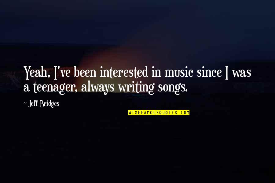Deuxiemement Quotes By Jeff Bridges: Yeah, I've been interested in music since I