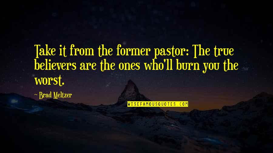 Deuxmoi Quotes By Brad Meltzer: Take it from the former pastor: The true Deuxmoi Quotes By Brad Meltzer: Take it from the former pastor: The true