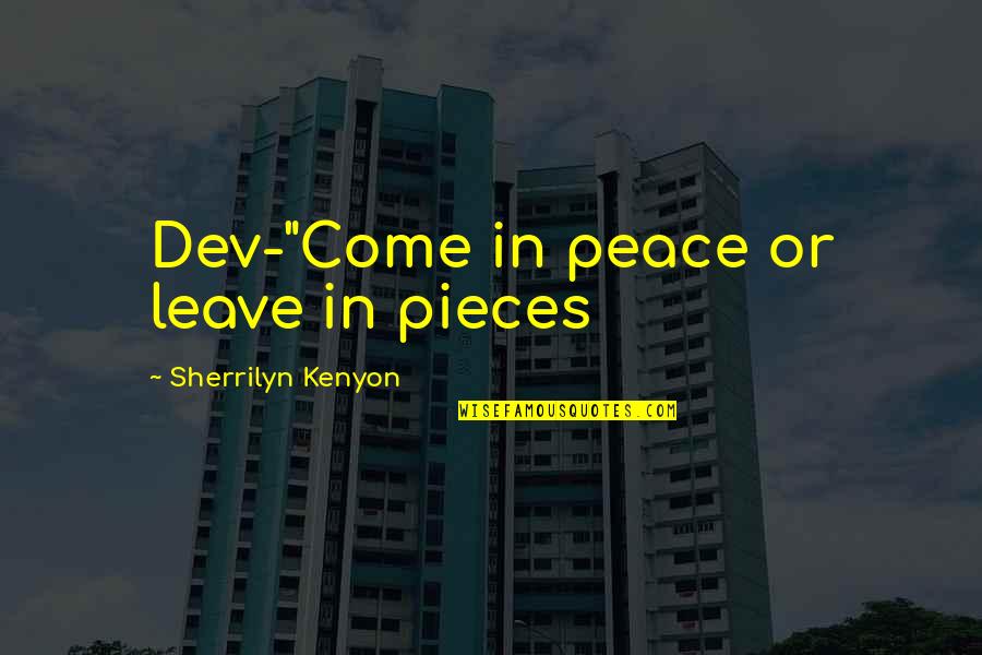 Dev Quotes By Sherrilyn Kenyon: Dev-"Come in peace or leave in pieces