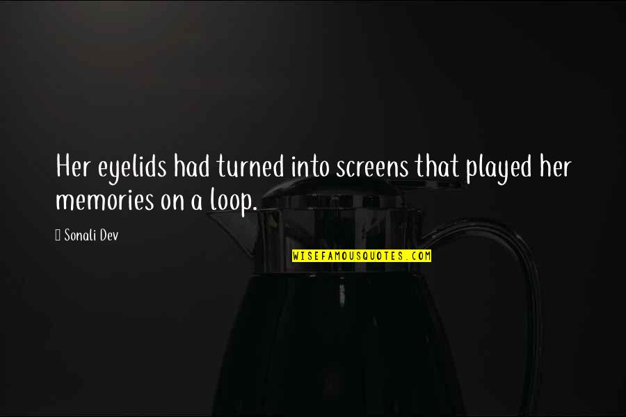 Dev Quotes By Sonali Dev: Her eyelids had turned into screens that played