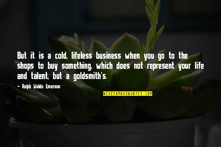 Devagarinho Mp3 Quotes By Ralph Waldo Emerson: But it is a cold, lifeless business when