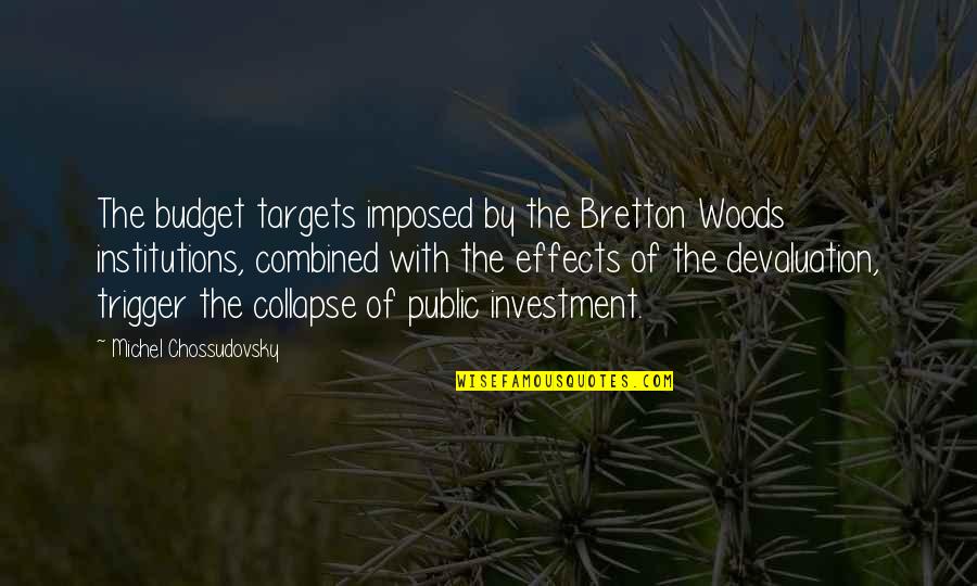 Devaluation Quotes By Michel Chossudovsky: The budget targets imposed by the Bretton Woods